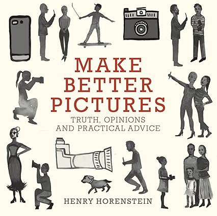 Make Better Pictures: Truth, Opinions, and Practical Advice Paperback Adult Non-Fiction Happier Every Chapter