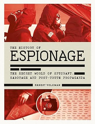 The History of Espionage: The Secret World of Spycraft, Sabotage and Post-Truth Propaganda Hardcover