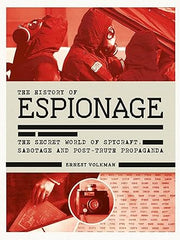 The History of Espionage: The Secret World of Spycraft, Sabotage and Post-Truth Propaganda Hardcover