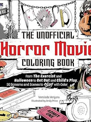 The Unofficial Horror Movie Coloring Book: From The Exorcist and Halloween to Get Out and Child's Play, 30 Screams and Scenes to Slay with Color Paperback