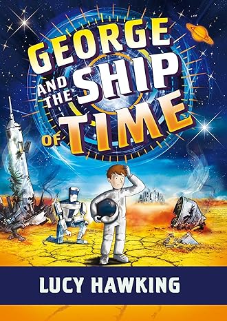 George and the Ship of Time (George's Secret Key) Hardcover Children's Books Happier Every Chapter   