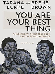 You Are Your Best Thing: Vulnerability, Shame Resilience, and the Black Experience Hardcover