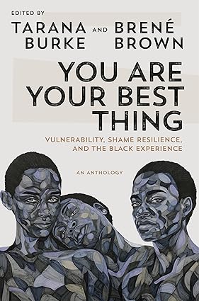 You Are Your Best Thing: Vulnerability, Shame Resilience, and the Black Experience Hardcover Adult Non-Fiction Happier Every Chapter