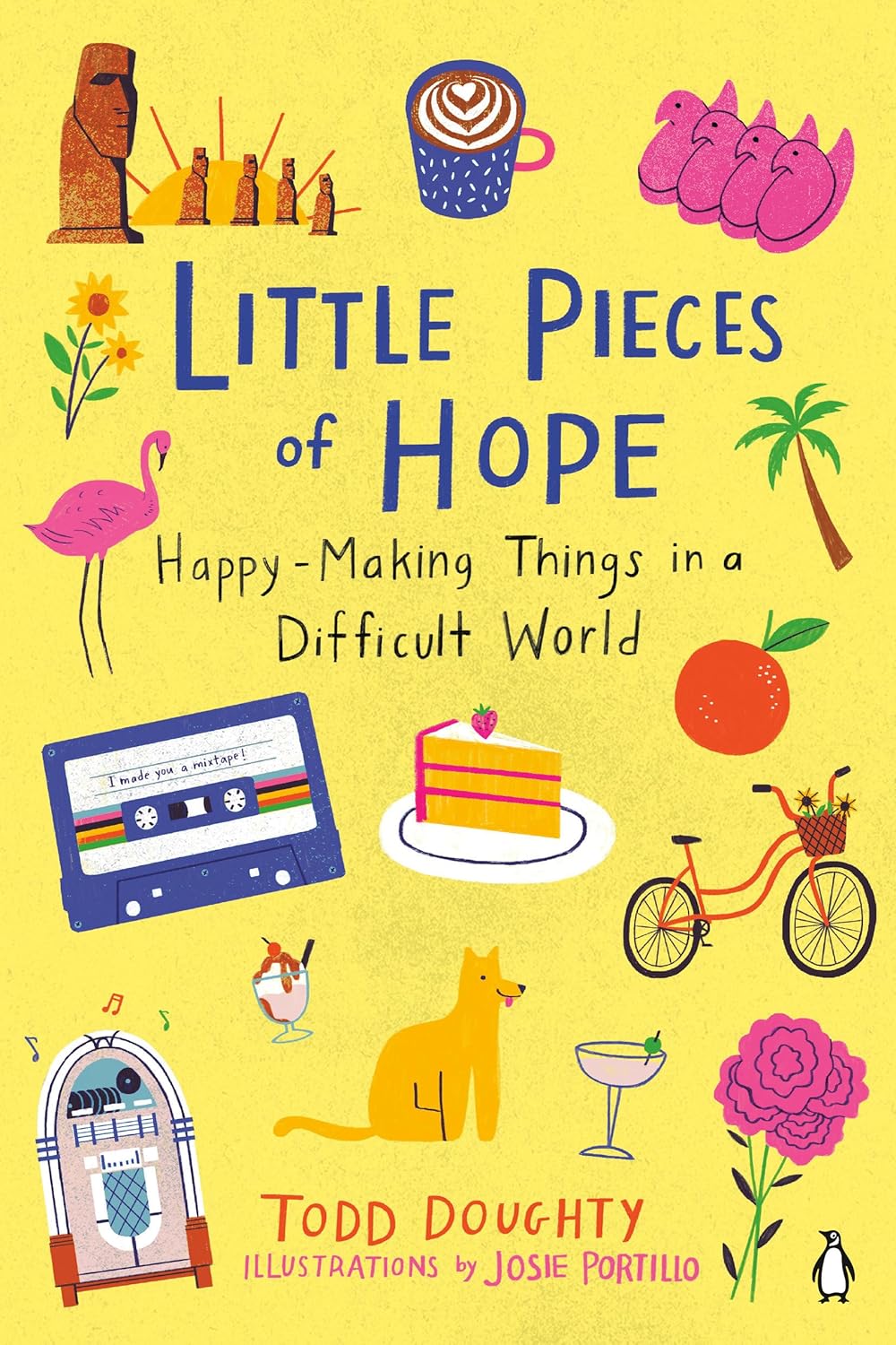 Little Pieces of Hope: Happy-Making Things in a Difficult World Paperback €“ 12 Oct. 2021 by Todd Doughty (Author), Josie Portillo (Illustrator)