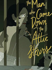 The Man Who Came Down the Attic Stairs Hardcover