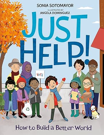 Just Help!: How to Build a Better World Hardcover Children's Books Happier Every Chapter   