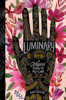 Luminary: A Magical Guide to Self-Care Hardcover Children's Books Happier Every chapter