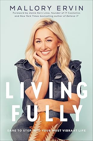 Living Fully: Dare to Step into Your Most Vibrant Life Hardcover