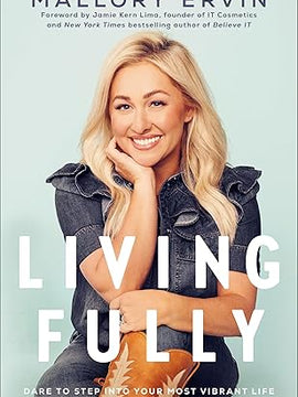 Living Fully: Dare to Step into Your Most Vibrant Life Hardcover
