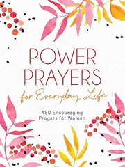 Power Prayers for Everyday Life: 500 Encouraging Prayers for Women Paperback