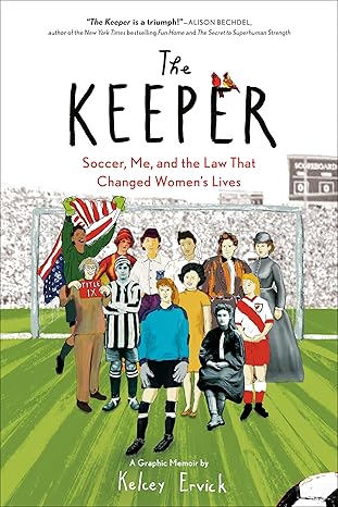 The Keeper: Soccer, Me, and the Law That Changed Women's Lives Paperback Comics & Graphic Novels Happier Every Chapter   