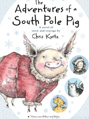 The Adventures of a South Pole Pig A Novel of Snow and Courage(Paperback)