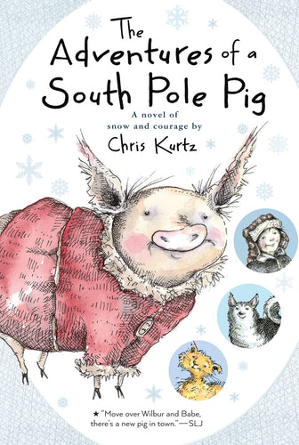 The Adventures of a South Pole Pig A Novel of Snow and Courage(Paperback) Children's Books Happier Every Chapter   