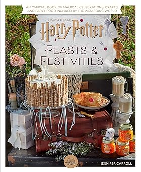 Harry Potter: Feasts & Festivities: An Official Book of Magical Celebrations, Crafts, and Party Food Inspired by the Wizarding World (Entertaining Gifts, Entertaining at Home) Hardcover