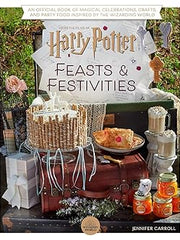 Harry Potter: Feasts & Festivities: An Official Book of Magical Celebrations, Crafts, and Party Food Inspired by the Wizarding World (Entertaining Gifts, Entertaining at Home) Hardcover