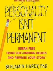 Personality Isn't Permanent: Break Free from Self-Limiting Beliefs and Rewrite Your Story Hardcover