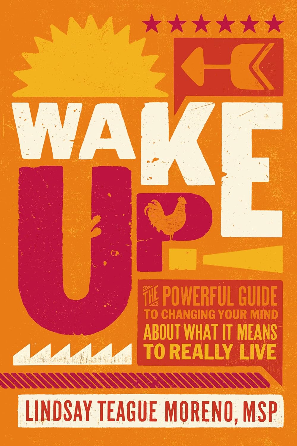 Wake Up!: The Powerful Guide to Changing Your Mind About What It Means to Really Live Hardcover