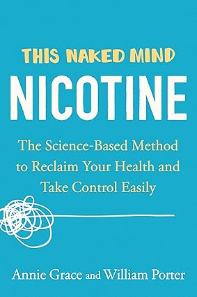 This Naked Mind: Nicotine: The Science-Based Method to Reclaim Your Health and Take Control Easily Paperback Adult Non-Fiction Happier Every Chapter