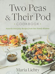 Two Peas & Their Pod Cookbook: Favorite Everyday Recipes from Our Family Kitchen Hardcover