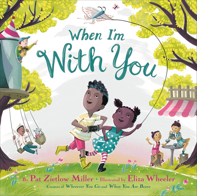 When I'm With You Hardcover – Picture Book, 31 Mar. 2022 by Pat Zietlow Miller (Author), Eliza Wheeler (Illustrator) Happier Every Chapter