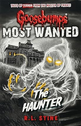Goosebumps: Most Wanted: The Haunter: 4 Paperback Tweens Fiction Happier Every Chapter