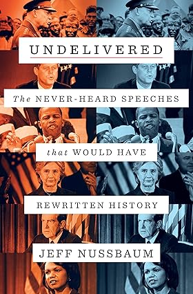 Undelivered: The Never-Heard Speeches That Would Have Rewritten History Hardcover