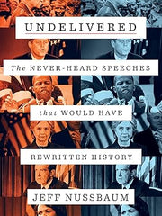 Undelivered: The Never-Heard Speeches That Would Have Rewritten History Hardcover
