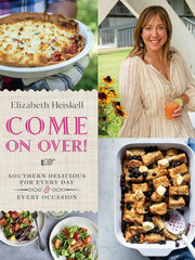Come on Over!: Southern Delicious for Every Day and Every Occasion Hardcover €“ 4 May 2021 by Elizabeth Heiskell (Author)