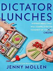 Dictator Lunches: Inspired Meals That Will Compel Even the Toughest of (Tyrants) Children Hardcover