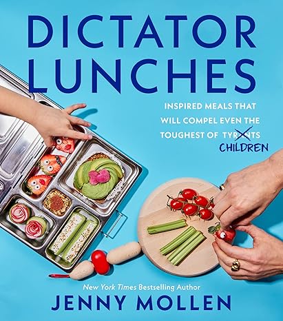 Dictator Lunches: Inspired Meals That Will Compel Even the Toughest of (Tyrants) Children Hardcover Adult Non-Fiction Happier Every Chapter   