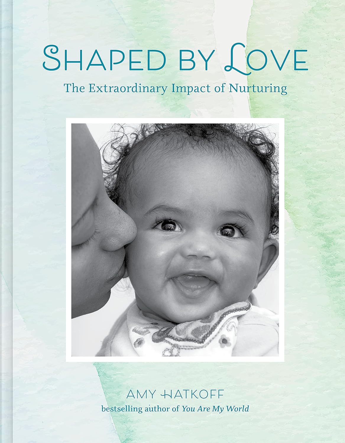 Shaped by Love: The Extraordinary Impact of Nurturing Hardcover
