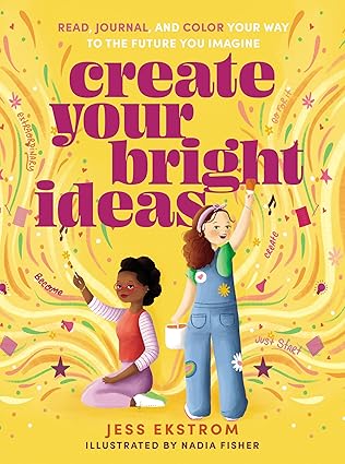 Create Your Bright Ideas: Read, Journal, and Colour Your Way to the Future You Imagine Paperback