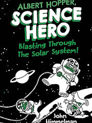 Albert Hopper, Science Hero: Blasting Through the Solar System! (Albert Hopper, Science Hero, 2) Hardcover