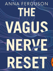 The Vagus Nerve Reset: Train Your Body to Heal Stress, Trauma and Anxiety