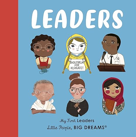 Leaders: My First Leaders (Little People, BIG DREAMS) Hardcover Children's Books Happier Every Chapter   