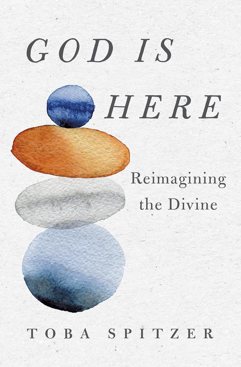 God Is Here: Reimagining the Divine Hardcover – 12 April 2022 by Toba Spitzer (Author)