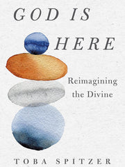 God Is Here: Reimagining the Divine Hardcover €“ 12 April 2022 by Toba Spitzer (Author)