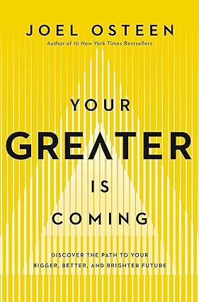 Your Greater Is Coming: Discover the Path to Your Bigger, Better, and Brighter Future Hardcover Adult Non-Fiction Happier Every Chapter