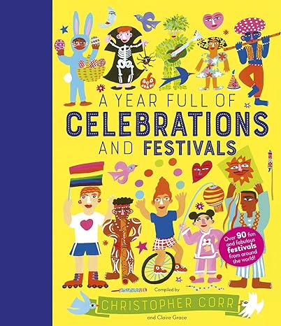 A Year Full of Celebrations and Festivals: Over 90 fun and fabulous festivals from around the world! (6) (World Full of...) Hardcover Children's Books Happier Every Chapter   