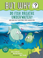 Do Fish Breathe Underwater? #2: And Other Silly Questions from Curious Kids (But Why) Paperback