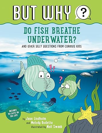 Do Fish Breathe Underwater? #2: And Other Silly Questions from Curious Kids (But Why) Paperback Children's Books Happier Every Chapter   