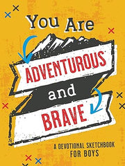 You Are Adventurous and Brave: A Devotional Sketchbook for Boys (Brave Boys) Paperback