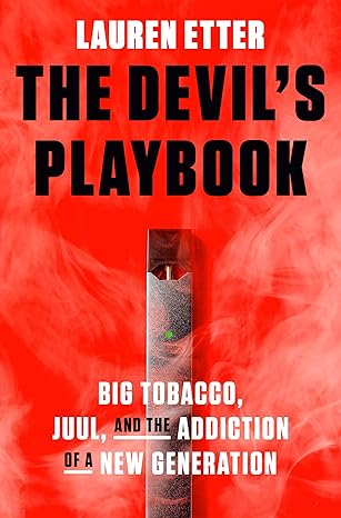 The Devil's Playbook: Big Tobacco, Juul, and the Addiction of a New Generation Hardcover Adult Non-Fiction Happier Every Chapter   