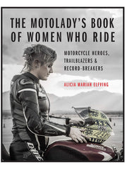 The MotoLady's Book of Women Who Ride: Motorcycle Heroes, Trailblazers & Record-Breakers Hardcover