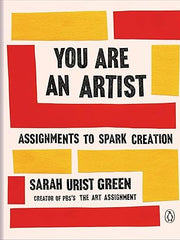 You Are an Artist: Assignments to Spark Creation Hardcover