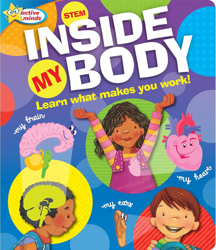 Active Minds - Inside My Body - Learn What Makes You Work! Board book – by Edited by Sequoia Children's Publishing (Author, Editor, Illustrator) Children's Books Happier Every Chapter