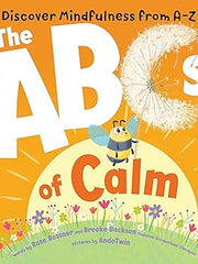The ABCs of Calm: Discover Mindfulness from A-Z and Breathe Away Anxiety for Babies and Toddlers Board book