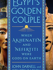 Egypt's Golden Couple: When Akhenaten and Nefertiti Were Gods on Earth Hardcover