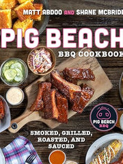 Pig Beach BBQ Cookbook: Smoked, Grilled, Roasted, and Sauced Hardcover