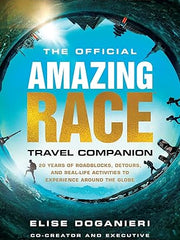 The Official Amazing Race Travel Companion: More Than 20 Years of Roadblocks, Detours, and Real-Life Activities to Experience Around the Globe Paperback